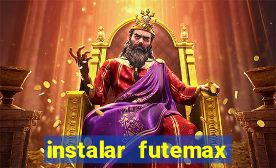 instalar futemax futebol ao vivo